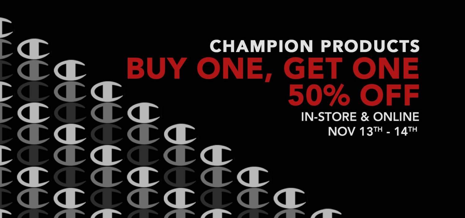 CHAMPION BOGO SALE - Buy One Get One 50% Off ALL Champion Products!